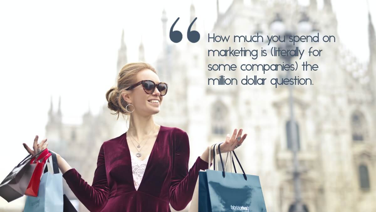 A woman with shopping bags, and the caption, "What your marketing budget should be is (literally for some companies) the million dollar question."