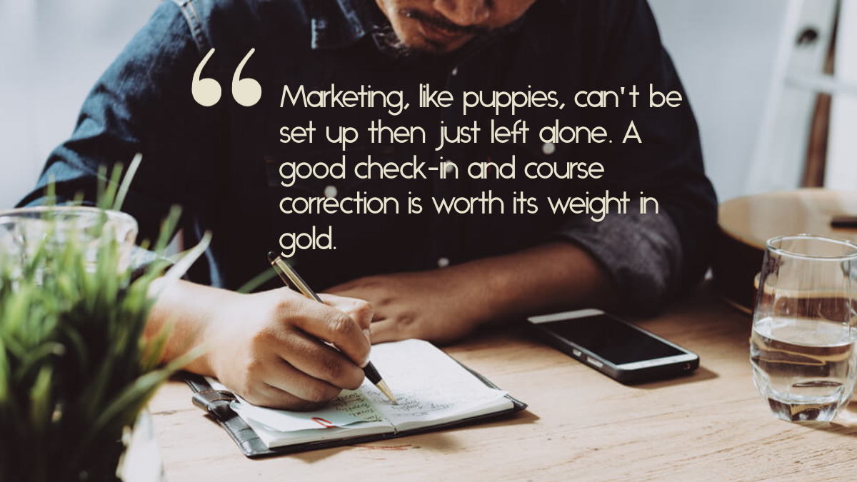 Man writing in a calendar, with the quote, "Marketing, like puppies, can't be set up then just left alone."