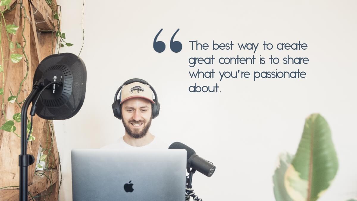 A man recording a vlog, with the quote, "The best way to create great content is to share what you're passionate about"A man recording a vlog, with the quote, "The best way to create great content is to share what you're passionate about"