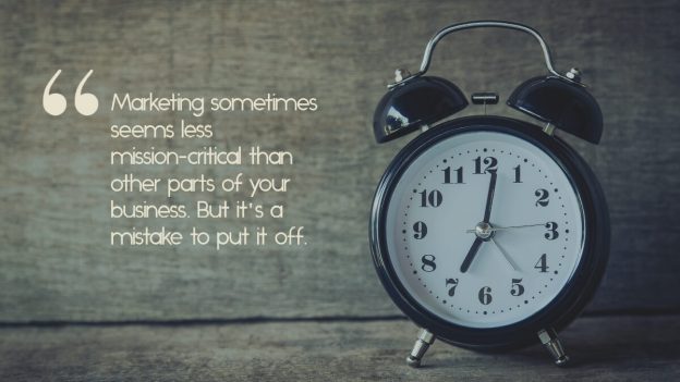 An alarm clock, with the quote, "Marketing sometimes seems less mission-critical than other parts of your business. But it's a mistake to put it off.'