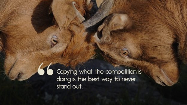 Two rams butting heads, with the caption, "Copying what the competition is doing is the best way to never stand out."