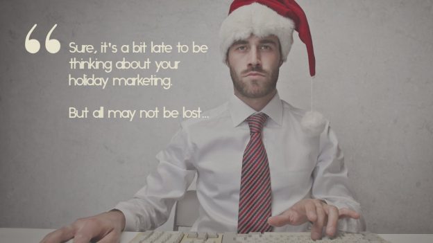 A business man in a santa hat, with the caption, "Yes, it's a bit late to be thinking about your holiday planning. But all may not be lost..."