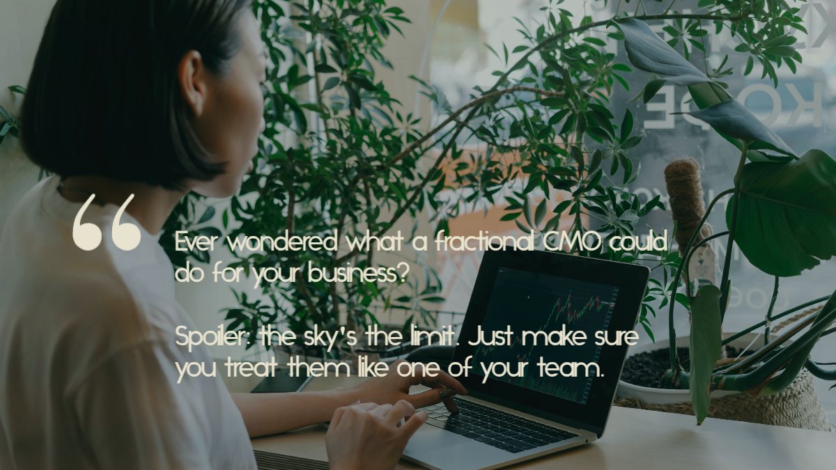 An Asian woman works at a laptop surrounded by plants. The caption reads, "Ever wondered what a fractional CMO could do for your business? Spoiler: the sky's the limit. Just make sure you treat them like one of your team."